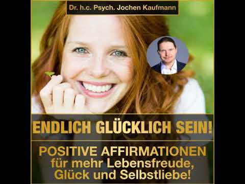 Endlich glücklich sein!: Positive Affirmationen für mehr Lebensfreude, Glück und Selbstliebe!