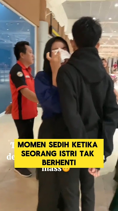 momen sedih ketika istri menangis saat ditinggal merantau suami nya ‼️‼️#sedih #nangis #istri