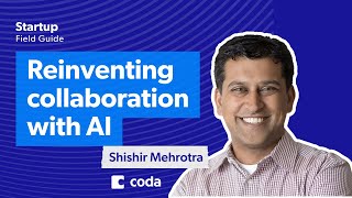 Coda’s Shishir Mehrotra on reinventing team collaboration with AI