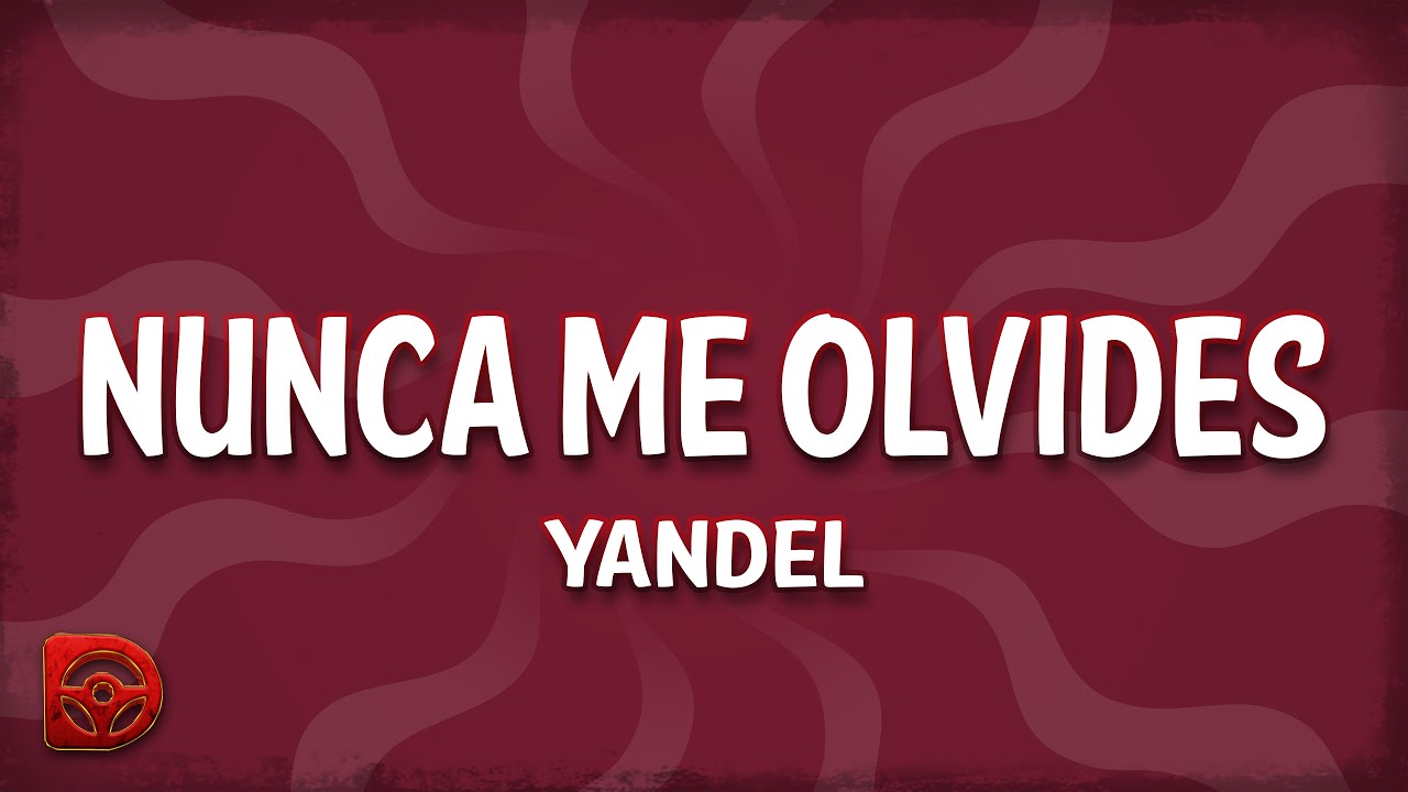 Yandel Nunca Me Olvides (Letra/Lyrics) YouTube