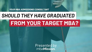Do I Need an MBA Admissions Consultant Who Graduated From My Target Business School?