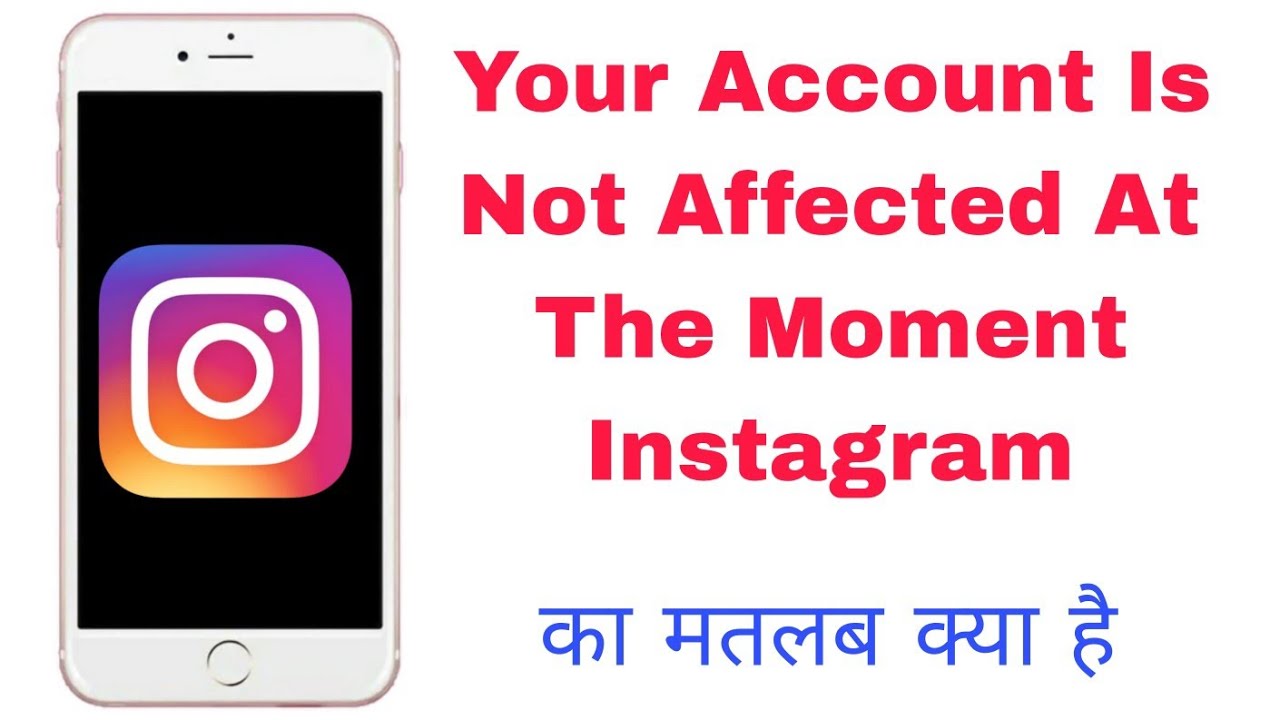 your account is not affected at the moment instagram kya hota hai