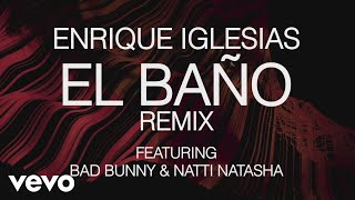 Video thumbnail of "Enrique Iglesias - EL BAÑO REMIX (Lyric Video) ft. Bad Bunny, NATTI NATASHA"