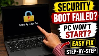 How to Fix Security Boot Failed Error in Windows 11 (Easy Step by Step Fix)