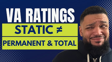 VA Ratings: STATIC vs. Permanent & Total (P&T) – What’s the Difference?