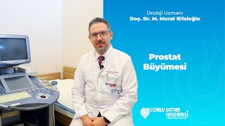 Üroloji Uzmanı Doç Dr M Murat Ri̇fai̇oğlu - Prostat Büyümesi Tedavileri