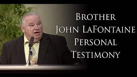 Brother John LaFontaine Personal Testimony