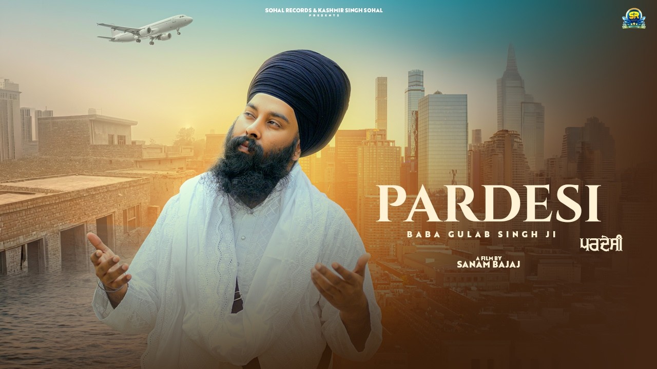 Pardesi | Baba Gulab Singh Ji | Chamkor Sahib wale | New Punjabi Song 2026 | Sohal Records adlı videoyu YouTube'da izle Pardesi | Baba Gulab Singh Ji | Chamkor Sahib wale | New Punjabi Song 2026 | Sohal Records adlı videoyu YouTube'da izle