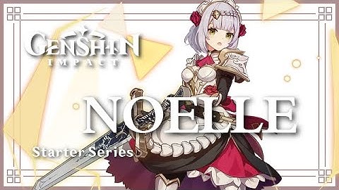 Genshin Impact Starter Guide Noelle
