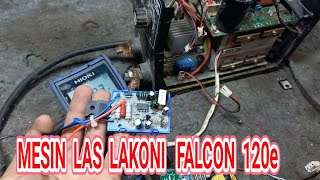 MESIN LAS LAKONI FALCON 120E MATI // PASANG GACUN  DIMESIN LAS  LAKONI 120e