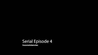 Serial Season 1 Episode 4