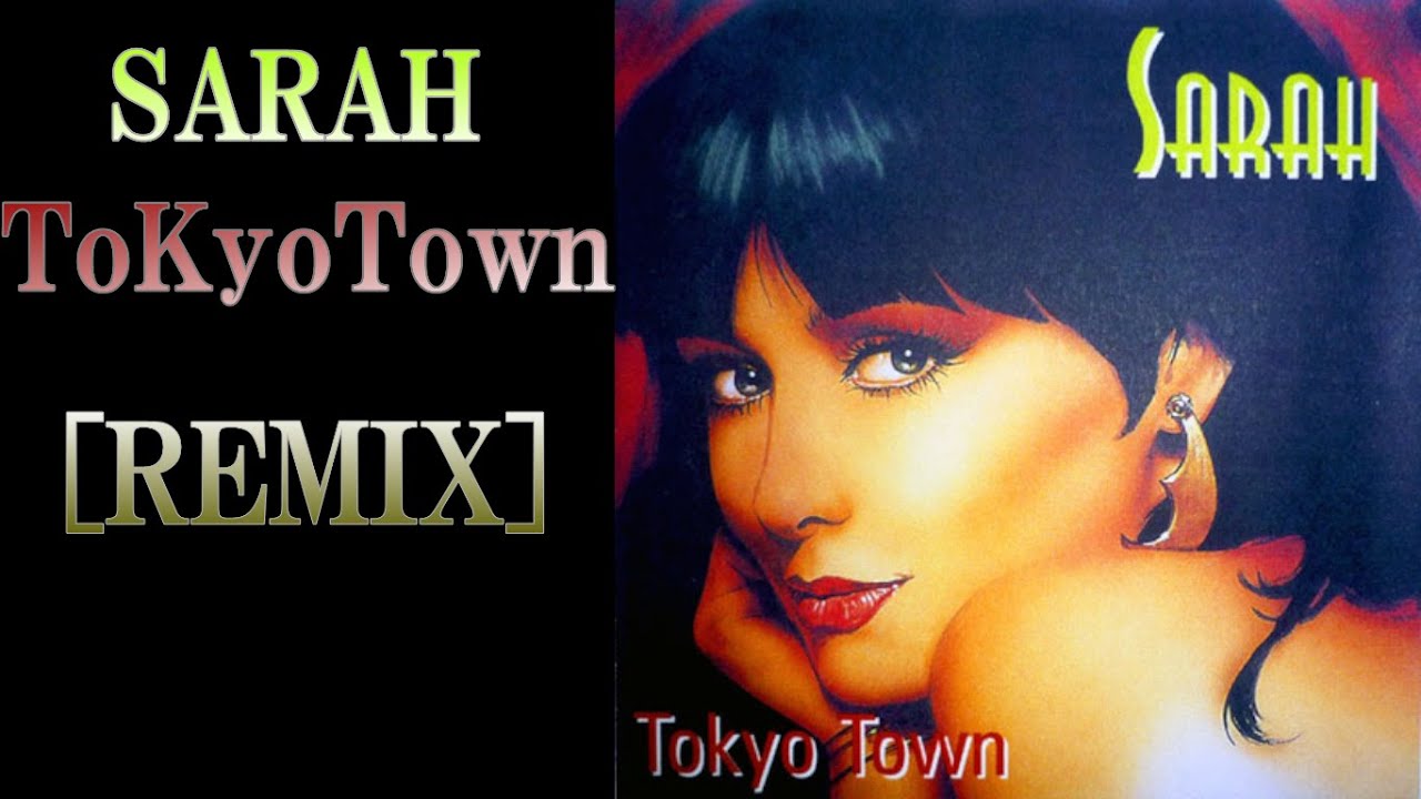 TOKYO TOWN SARAH( REMIX)by Jr - YouTube
