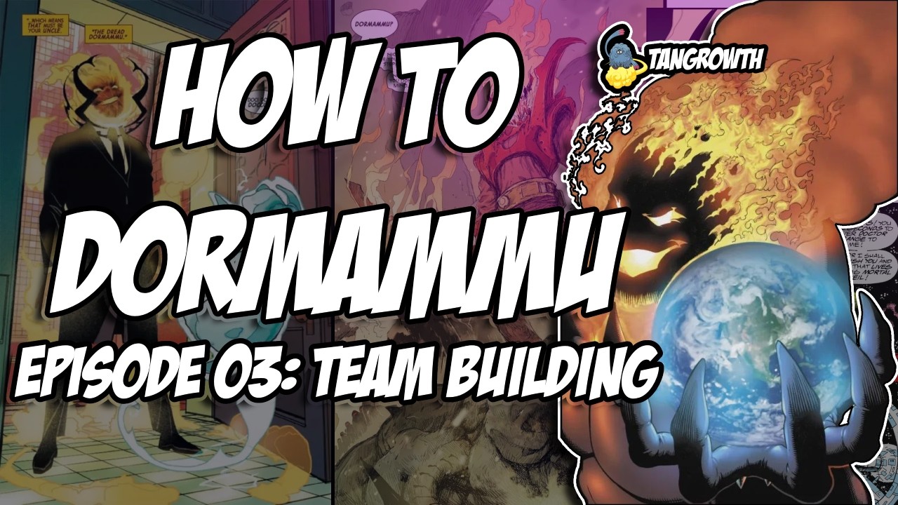 How to Dormammu Episode 03: Team Building