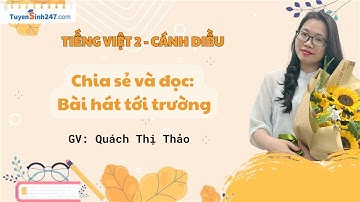 Chia sẻ và đọc: Bài hát tới trường | Tiếng Việt 2 | CD | Cô Quách Thảo