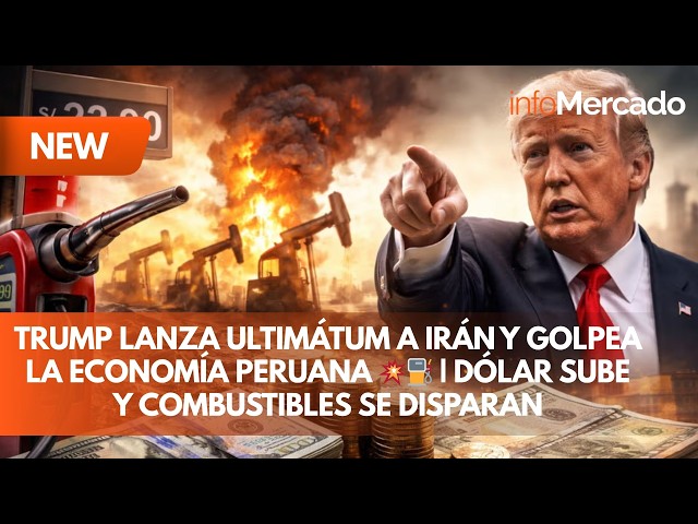 Trump lanza ultimátum a Irán y golpea la economía peruana 💥⛽ | Dólar sube y combustibles se disparan