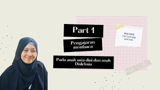 (Part 1) Pengajaran Membaca pada Anak Usia Dini dan Anak Berkesulitan Belajar Membaca / Disleksia