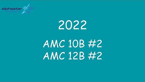 2022 AMC 10B #2 and AMC 12B #2