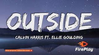 Calvin Harris - Outside 🔥Lyrics🔥 ft. Ellie Goulding