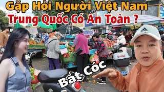 Gặp Hỏi Người Việt Ở Trung Quốc Bên Đây Có An Toàn Không ?