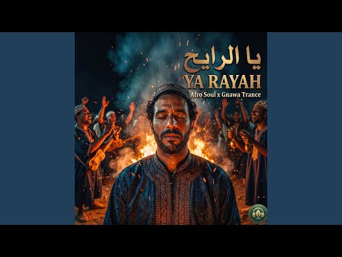 Ya Rayeh | يا رايح وين مسافر (Gnawa Trance)
