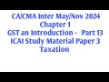 ICAI Study Material Chapter 1 Basic Concept Part 13 CA/CMA Inter Indirect Taxation GST