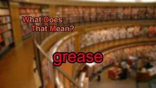 What does grease mean?