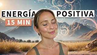 ✨ Meditación para Aumentar tu ENERGÍA POSITIVA (15 min)