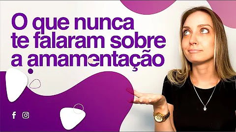O que nunca te contaram sobre amamentao!