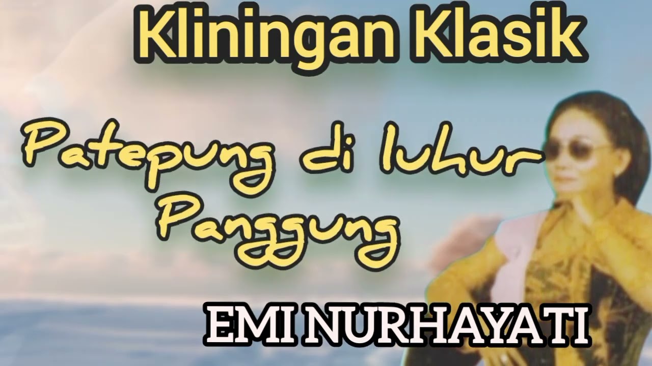 PATEPUNG DILUHUR PANGGUNG - EMI NURHAYATI#lagusunda #kliningan #klininganklasik @Kangdedicosmo