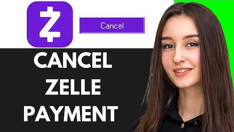 HOW TO CANCEL ZELLE PAYMENT (EASY 2025)