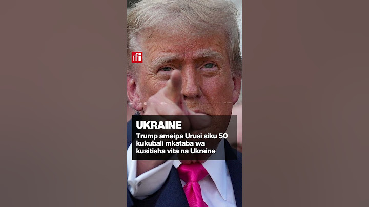 Ukraine: Trump aipa Urusi siku 50 kukubali mkataba wa kusitisha vita na Kyiv