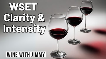 How to Judge Intensity and Clarity for your WSET Level 3 Tasting Exam