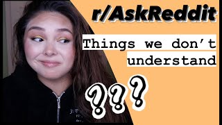 r/AskReddit What do you genuinely not understand #honest #reaction #reddit #askreddit #confession