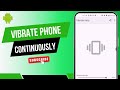 How to Make Your Phone Vibrate Continuously on Android