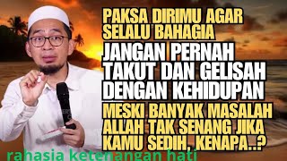 jangan pernah takut dan gelisah dengan kehidupan - ustadz adi hidayat-Rahasia Ketenangan Hati