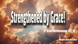 Strengthened by Grace! |Magnificent Life Daily Devotion