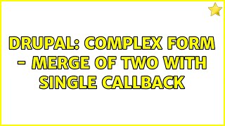 Drupal: Complex form - merge of two with single callback