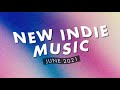 New Indie Music | June 2021 Playlist