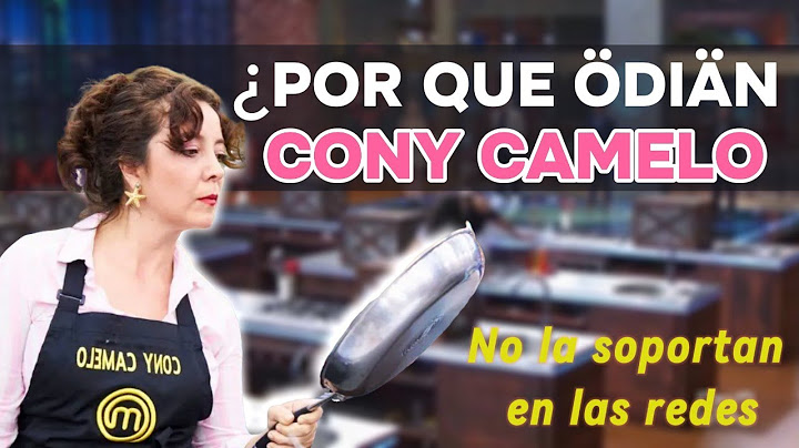 No soportan a CONY CAMELO y la quieren fuera de master chef ¿Por que?