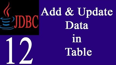 JDBC 12: Add And Update Data In Table