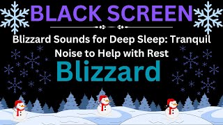 Blizzard Sounds for Deep Sleep: Tranquil Snowstorm Sounds to Combat Insomnia and Promote Relaxation