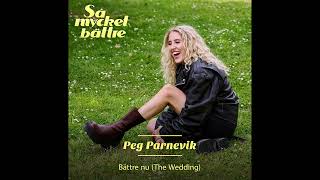 Peg Parnevik - Bättre nu (The Wedding) [Official Audio]