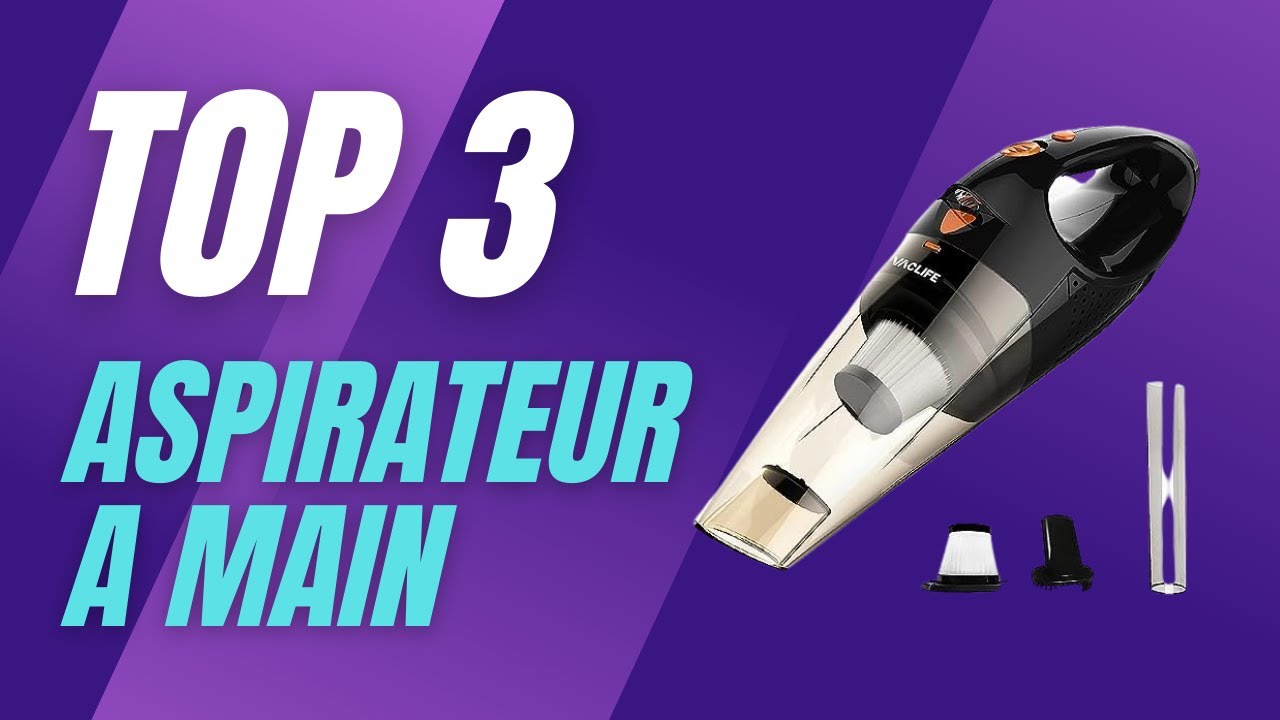 👓 MEILLEUR ASPIRATEUR À MAIN - Comparatif & Guide d'achat 