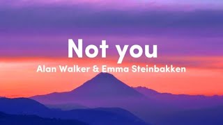 Not You - Alan Walker & Emma Steinbakken (Lyrics)