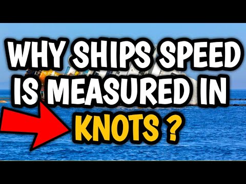 Video: Why At Sea Speed Is Measured In Knots