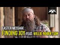 Willie Robertson's Easter Message: Finding Joy