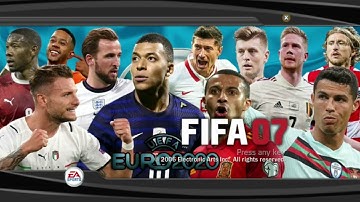 ☑️ FIFA 07 UEFA EURO 2020 Patch ☑️ Preview and Installation Tutorial