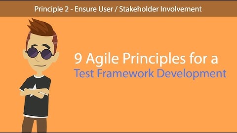 9 Agile Principles for Test Framework Development - #2: User Stakeholder Involvement