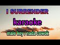I surrender - karaoke male key ( high version )