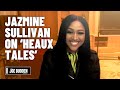 Jazmine Sullivan On New Album 'Heaux Tales' | The Joe Budden Podcast